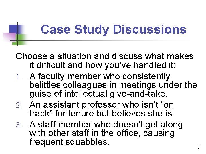 Case Study Discussions Choose a situation and discuss what makes it difficult and how