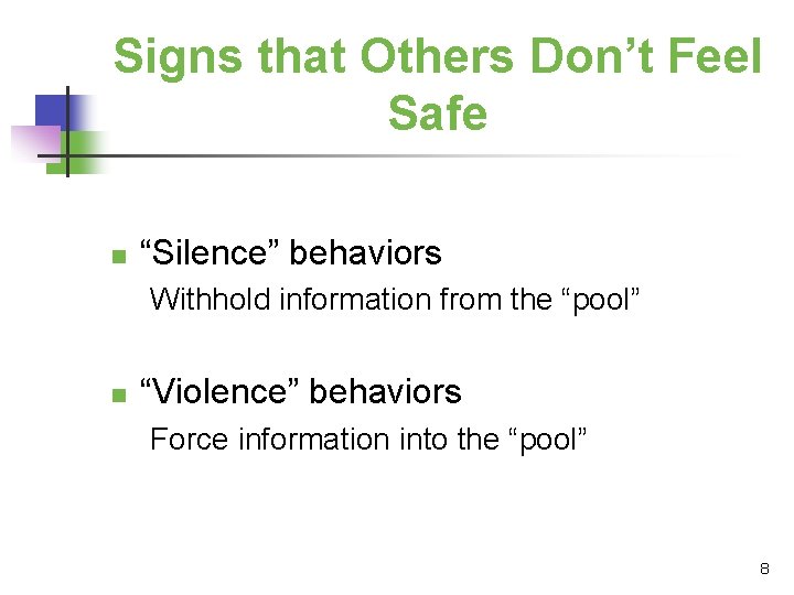 Signs that Others Don’t Feel Safe n “Silence” behaviors Withhold information from the “pool”