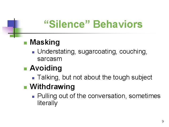 “Silence” Behaviors n Masking n n Avoiding n n Understating, sugarcoating, couching, sarcasm Talking,