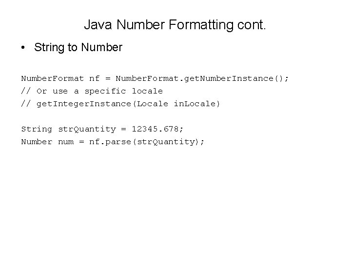 Java Number Formatting cont. • String to Number. Format nf = Number. Format. get.