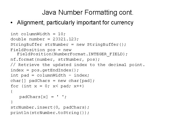 Java Number Formatting cont. • Alignment, particularly important for currency int column. Width =