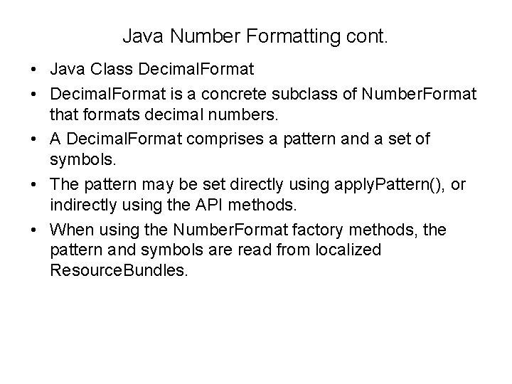 Java Number Formatting cont. • Java Class Decimal. Format • Decimal. Format is a