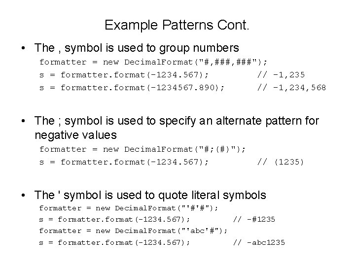 Example Patterns Cont. • The , symbol is used to group numbers formatter =