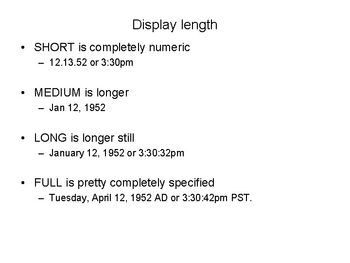 Display length • SHORT is completely numeric – 12. 13. 52 or 3: 30