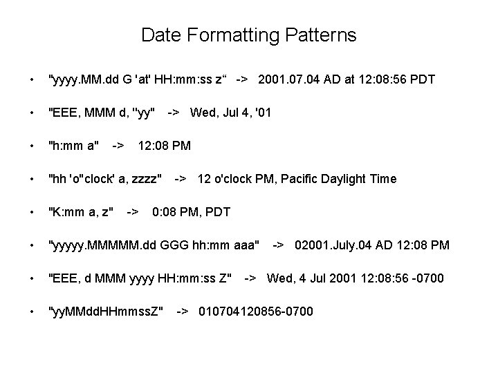 Date Formatting Patterns • "yyyy. MM. dd G 'at' HH: mm: ss z“ ->