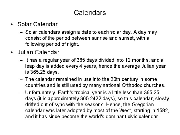 Calendars • Solar Calendar – Solar calendars assign a date to each solar day.