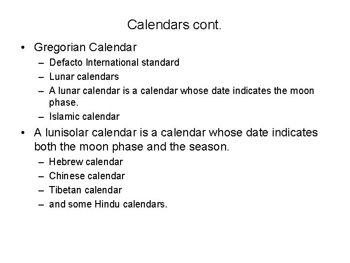 Calendars cont. • Gregorian Calendar – Defacto International standard – Lunar calendars – A