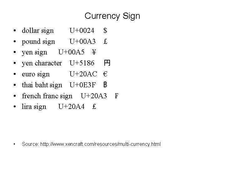Currency Sign • • dollar sign U+0024 $ pound sign U+00 A 3 £