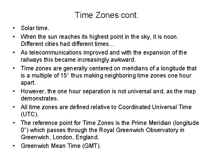 Time Zones cont. • Solar time. • When the sun reaches its highest point