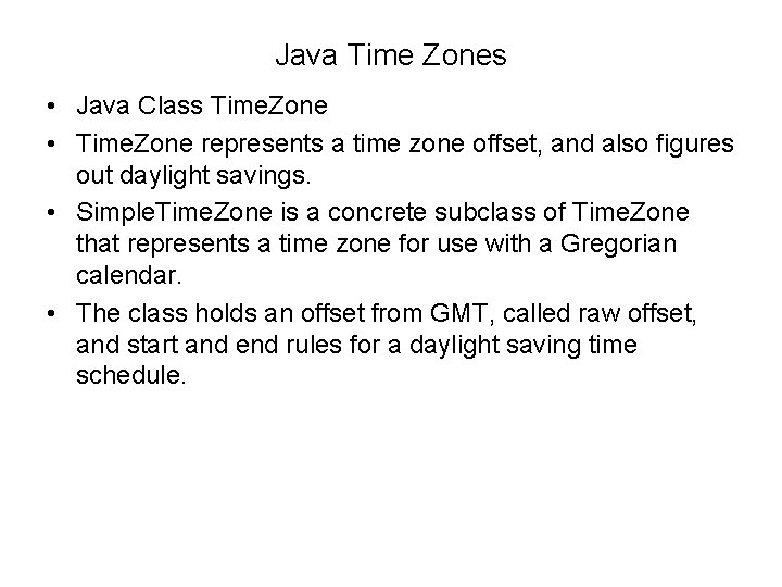 Java Time Zones • Java Class Time. Zone • Time. Zone represents a time