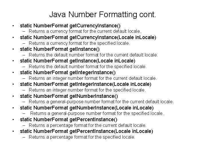 Java Number Formatting cont. • static Number. Format get. Currency. Instance() – Returns a