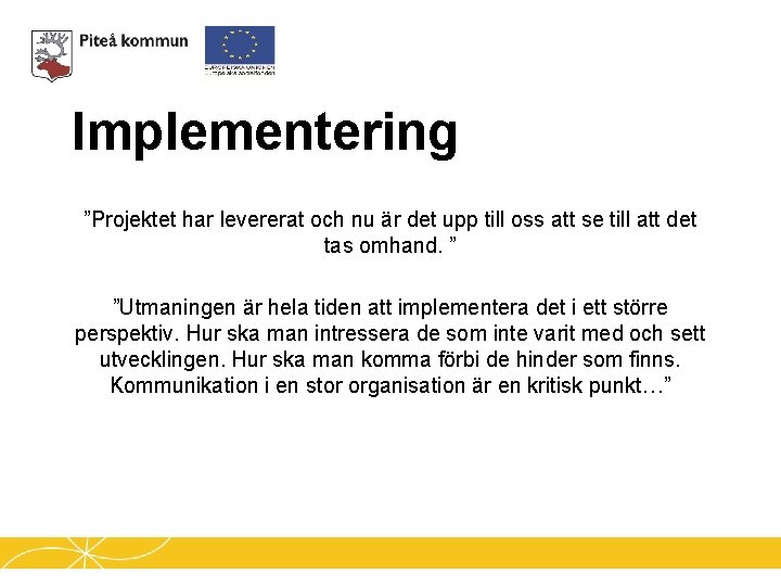 Implementering ”Projektet har levererat och nu är det upp till oss att se till