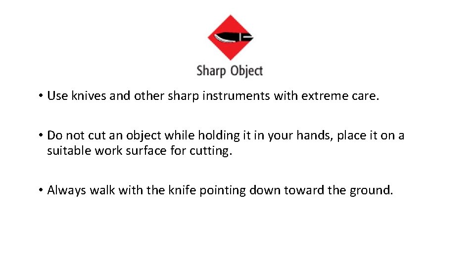  • Use knives and other sharp instruments with extreme care. • Do not