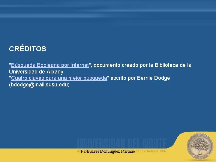 CRÉDITOS "Búsqueda Booleana por Internet", documento creado por la Biblioteca de la Universidad de