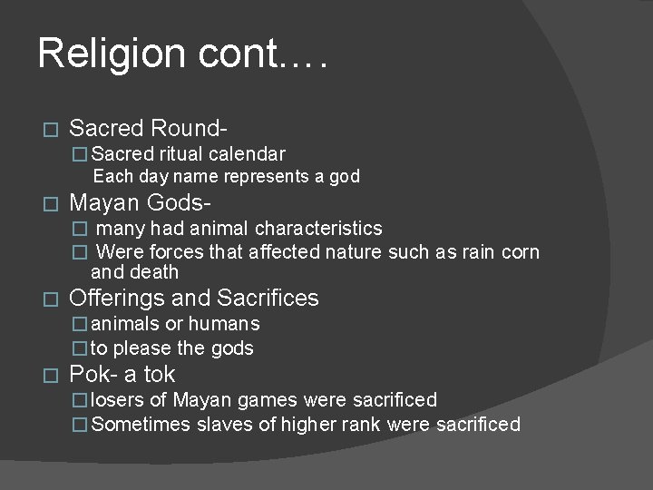 Religion cont…. � Sacred Round� Sacred ritual calendar Each day name represents a god