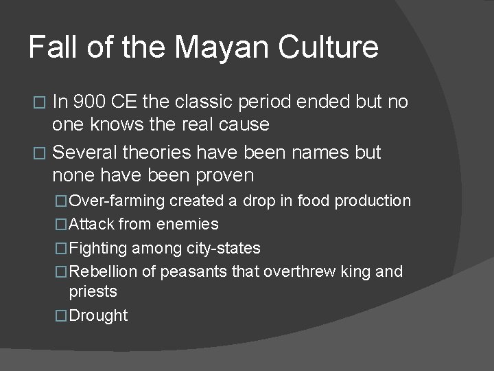 Fall of the Mayan Culture In 900 CE the classic period ended but no