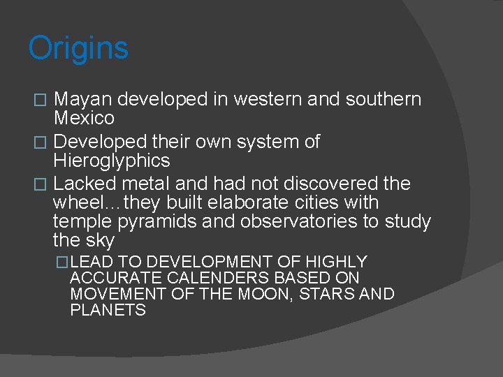 Origins Mayan developed in western and southern Mexico � Developed their own system of