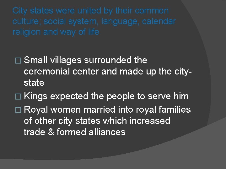 City states were united by their common culture; social system, language, calendar religion and