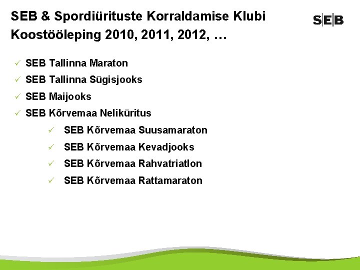 SEB & Spordiürituste Korraldamise Klubi Koostööleping 2010, 2011, 2012, … ü SEB Tallinna Maraton