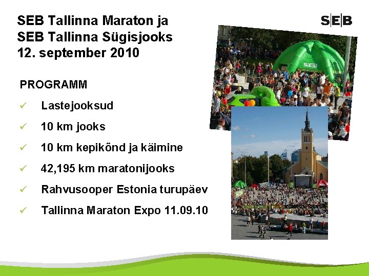 SEB Tallinna Maraton ja SEB Tallinna Sügisjooks 12. september 2010 PROGRAMM ü Lastejooksud ü