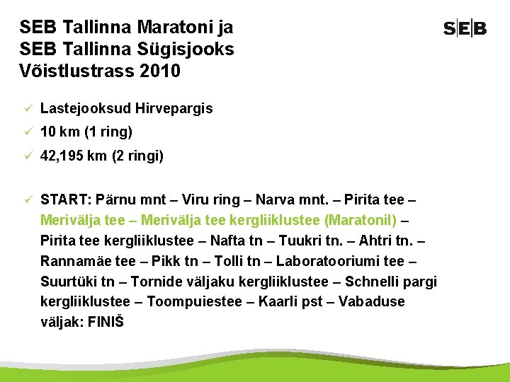 SEB Tallinna Maratoni ja SEB Tallinna Sügisjooks Võistlustrass 2010 ü Lastejooksud Hirvepargis ü 10