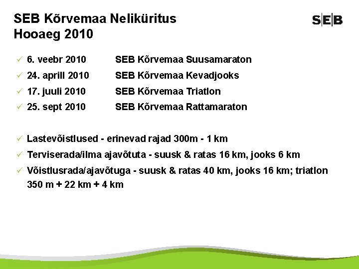 SEB Kõrvemaa Neliküritus Hooaeg 2010 ü 6. veebr 2010 SEB Kõrvemaa Suusamaraton ü 24.
