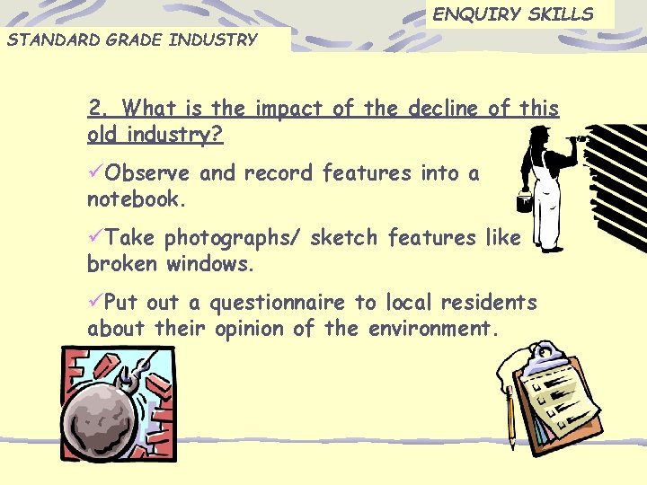 ENQUIRY SKILLS STANDARD GRADE INDUSTRY 2. What is the impact of the decline of