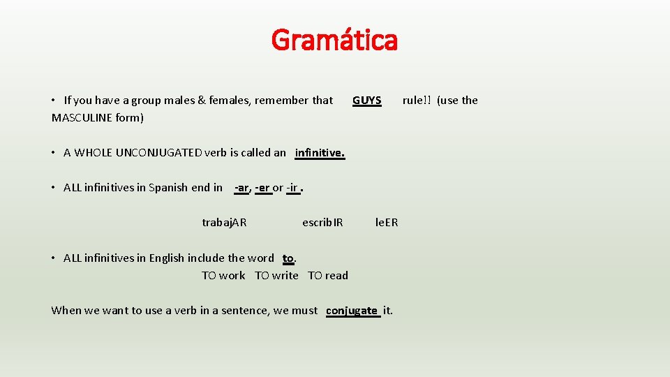 Gramática • If you have a group males & females, remember that MASCULINE form)