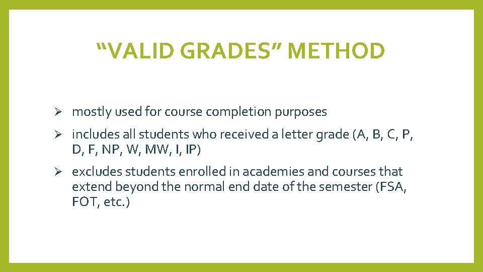 “VALID GRADES” METHOD Ø mostly used for course completion purposes Ø includes all students