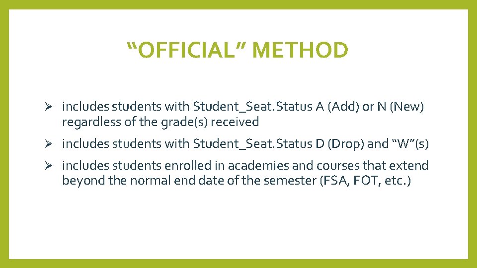 “OFFICIAL” METHOD Ø includes students with Student_Seat. Status A (Add) or N (New) regardless