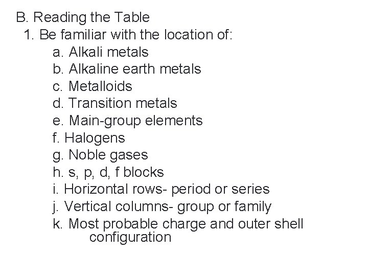 B. Reading the Table 1. Be familiar with the location of: a. Alkali metals