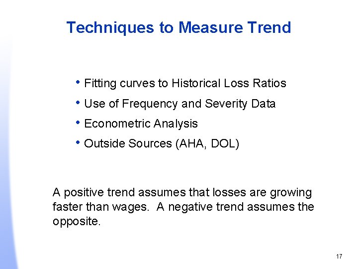 Techniques to Measure Trend • Fitting curves to Historical Loss Ratios • Use of