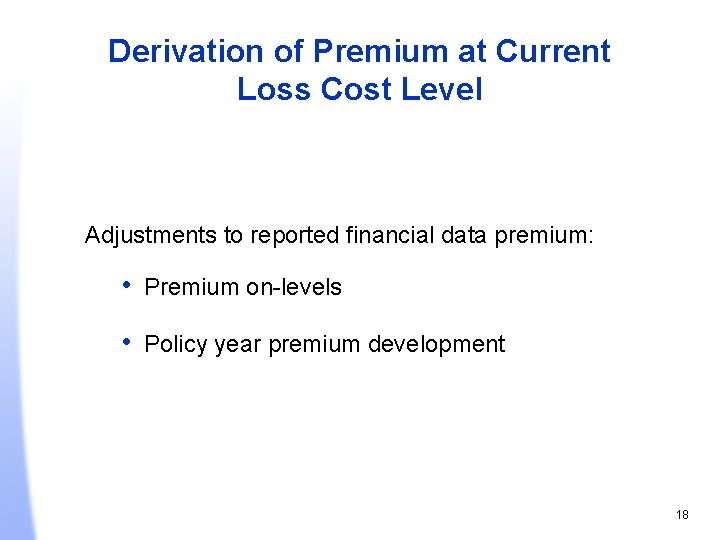 Derivation of Premium at Current Loss Cost Level Adjustments to reported financial data premium: