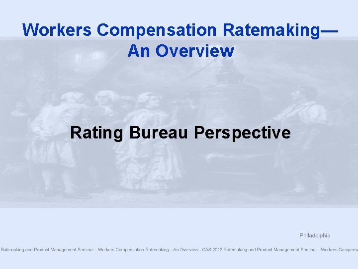 Workers Compensation Ratemaking— An Overview Rating Bureau Perspective 