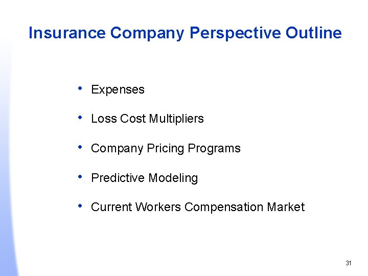 Insurance Company Perspective Outline • Expenses • Loss Cost Multipliers • Company Pricing Programs