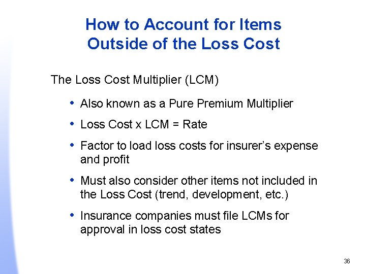 How to Account for Items Outside of the Loss Cost The Loss Cost Multiplier