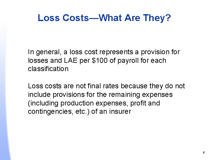 Loss Costs—What Are They? In general, a loss cost represents a provision for losses