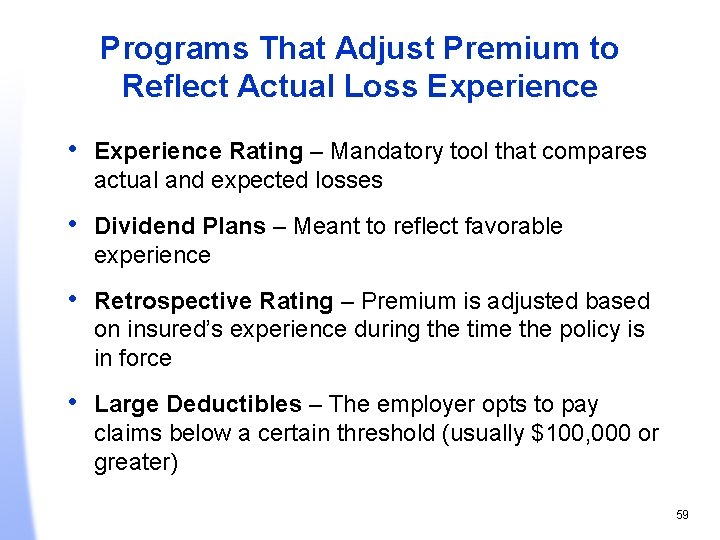 Programs That Adjust Premium to Reflect Actual Loss Experience • Experience Rating – Mandatory