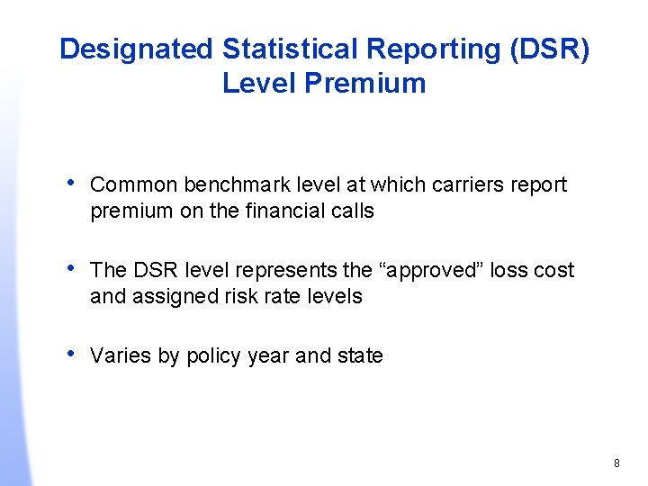 Designated Statistical Reporting (DSR) Level Premium • Common benchmark level at which carriers report