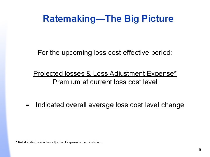 Ratemaking—The Big Picture For the upcoming loss cost effective period: Projected losses & Loss