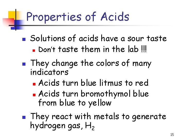 Properties of Acids n n n Solutions of acids have a sour taste n
