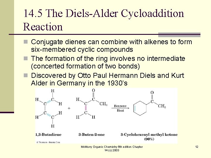 14. 5 The Diels-Alder Cycloaddition Reaction n Conjugate dienes can combine with alkenes to