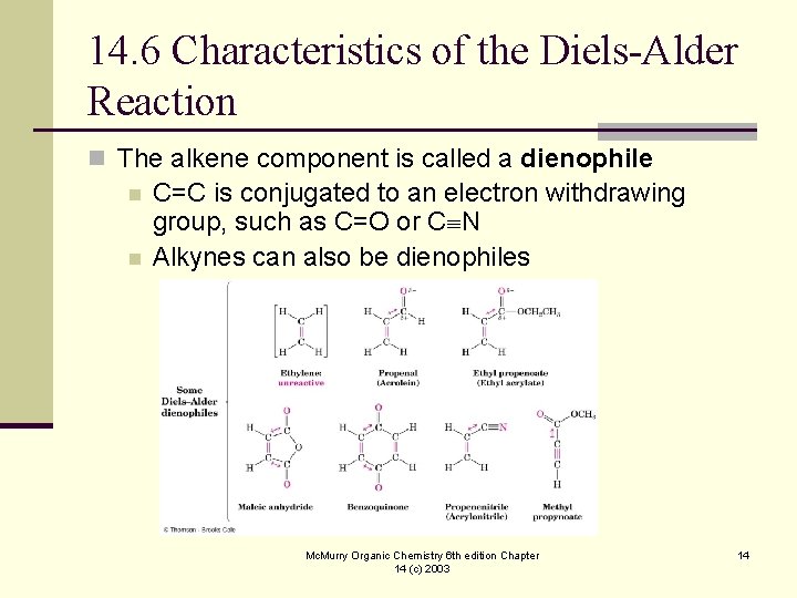 14. 6 Characteristics of the Diels-Alder Reaction n The alkene component is called a