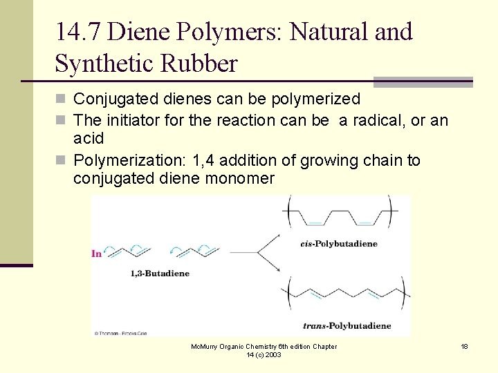 14. 7 Diene Polymers: Natural and Synthetic Rubber n Conjugated dienes can be polymerized