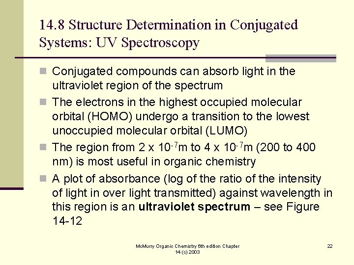 14. 8 Structure Determination in Conjugated Systems: UV Spectroscopy n Conjugated compounds can absorb