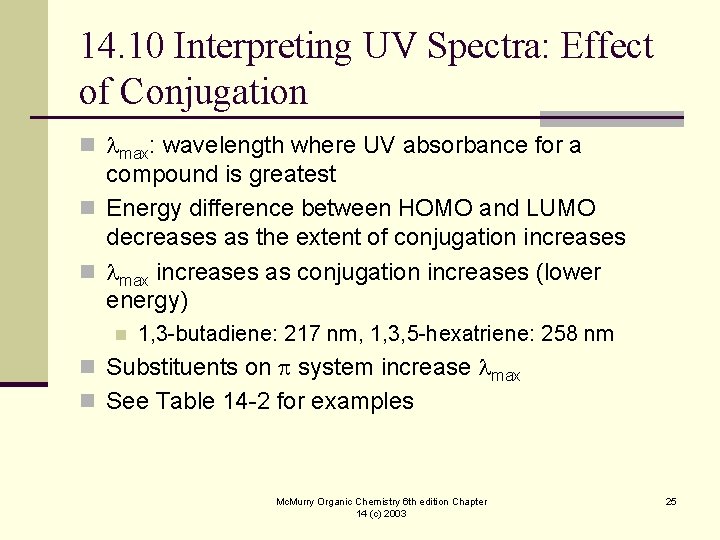 14. 10 Interpreting UV Spectra: Effect of Conjugation n max: wavelength where UV absorbance