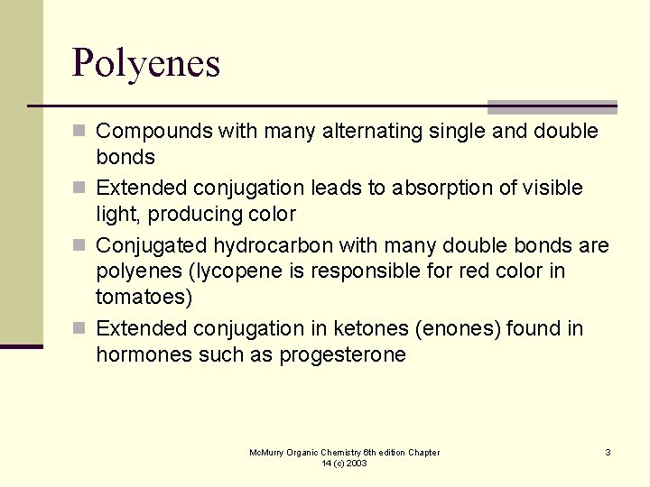 Polyenes n Compounds with many alternating single and double bonds n Extended conjugation leads