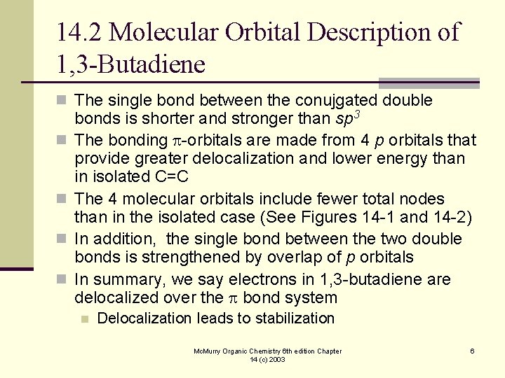 14. 2 Molecular Orbital Description of 1, 3 -Butadiene n The single bond between