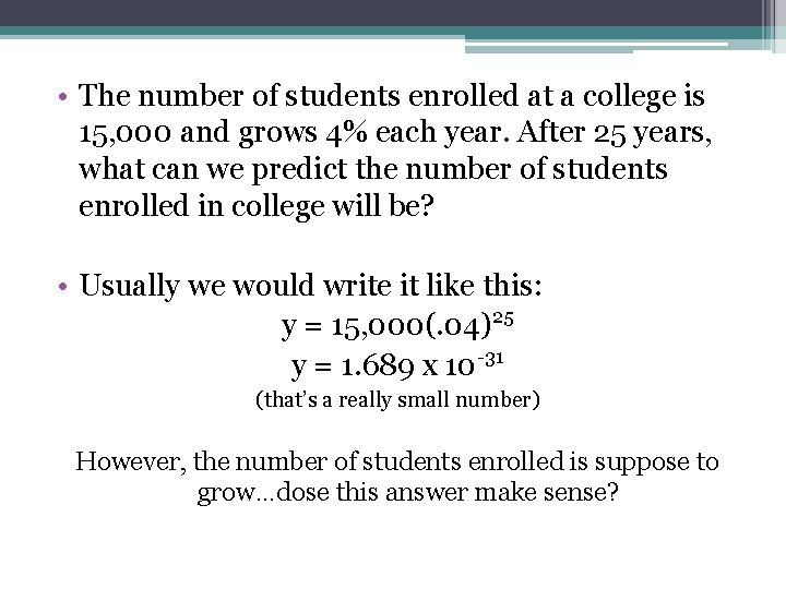  • The number of students enrolled at a college is 15, 000 and