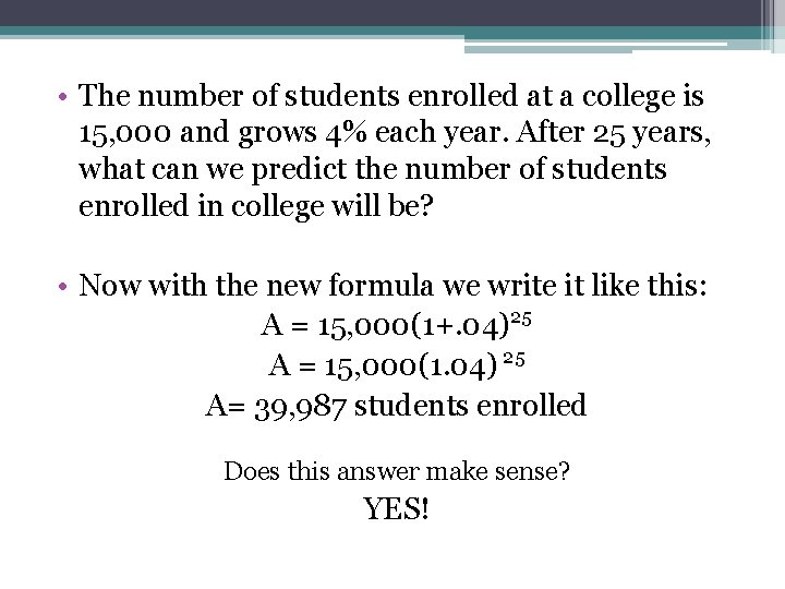  • The number of students enrolled at a college is 15, 000 and